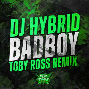 ดาวน์โหลดและฟังเพลง Badboy (Toby Ross Remix) พร้อมเนื้อเพลงจาก DJ Hybrid