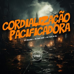 Listen to Cordialização Pacifícadora (Explicit) song with lyrics from DJ MALADIA