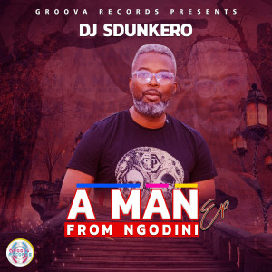DJ Sdunkero的專輯A Man from Ngodini (Explicit)