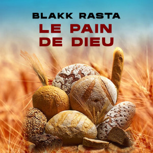 Blakk Rasta的专辑LE PAIN DE DIEU