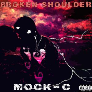 Mock-C的專輯Broken Shoulder (Explicit)