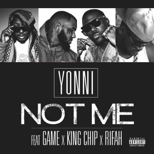 Album Not Me (feat. Game, King Chip & Rifah) - Single (Explicit) oleh Yonni