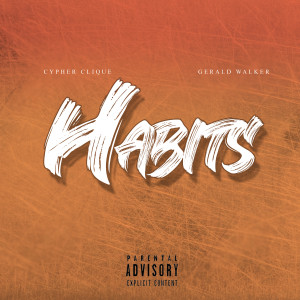 Cypher Clique的专辑Habits (feat. Gerald Walker)