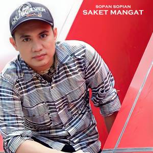 ดาวน์โหลดและฟังเพลง SAKET MANGAT พร้อมเนื้อเพลงจาก Sopan Sopian