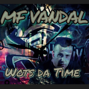 Dengarkan lagu Wots da Time (Explicit) nyanyian MF VANDAL dengan lirik