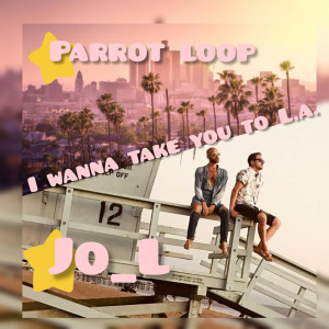 Dengarkan I Wanna Take You to L.a. lagu dari Jo_L dengan lirik