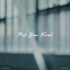 收听Etham的Put You First歌词歌曲