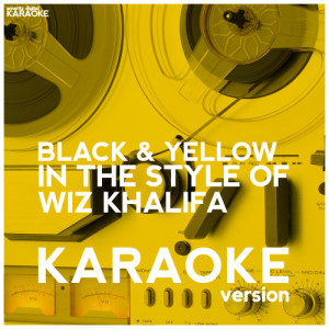 ดาวน์โหลดและฟังเพลง Black & Yellow (In the Style of Wiz Khalifa) [Karaoke Version] (Karaoke Version) พร้อมเนื้อเพลงจาก Ameritz Digital Karaoke