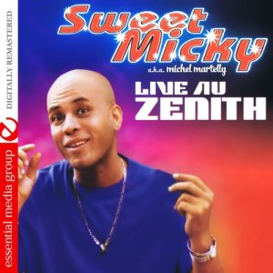 อัลบัม Live Au Zenith (Digitally Remastered) ศิลปิน Michel "Sweet Micky" Martelly