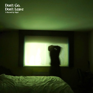 อัลบัม Don’t Go, Don’t Leave ศิลปิน Hayd