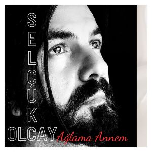 ดาวน์โหลดและฟังเพลง Ağlama Annem พร้อมเนื้อเพลงจาก Selçuk Olcay