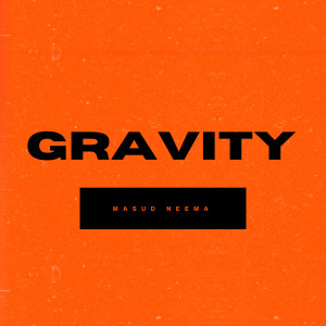 收聽MASUD' NEEMA的Gravity歌詞歌曲