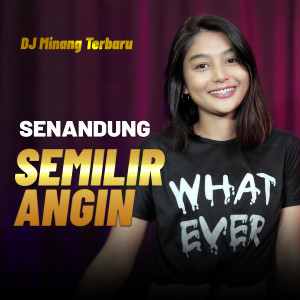 Dengarkan SENANDUNG SEMILIR ANGIN lagu dari Dj Minang Terbaru dengan lirik