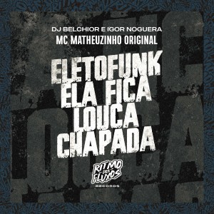 ดาวน์โหลดและฟังเพลง Eletrofunk Ela Fica Louca Chapada พร้อมเนื้อเพลงจาก MC MATHEUZINHO ORIGINAL