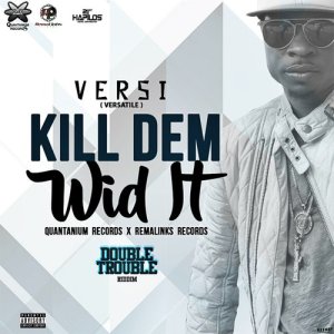 ดาวน์โหลดและฟังเพลง Kill Dem Wid It (Explicit) พร้อมเนื้อเพลงจาก Versi