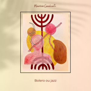 ดาวน์โหลดและฟังเพลง Bolero ou Jazz พร้อมเนื้อเพลงจาก Maurício Cavalcanti