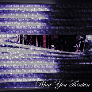 Listen to What You Thinkin? (Explicit) song with lyrics from Kumite