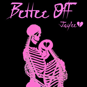 Dengarkan Better off (Soy Peor Remix) (Explicit) (Soy Peor Remix|Explicit) lagu dari Jaylee dengan lirik