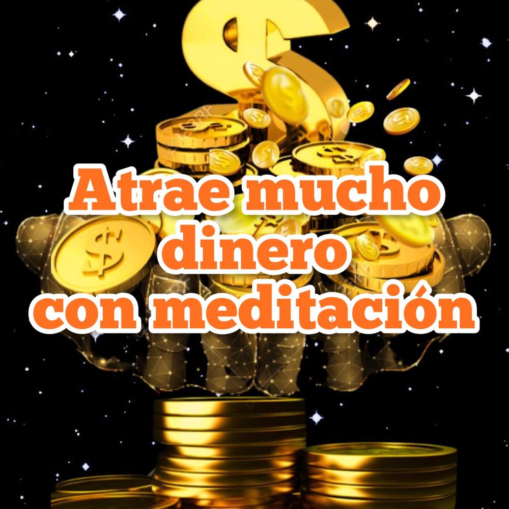 atrae mucho dinero con meditacion