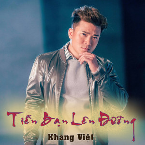 Listen to Tiễn Bạn Lên Đường song with lyrics from Khang Viet