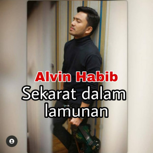 Dengarkan Sekarat Dalam Lamunan lagu dari Alvin Habib dengan lirik