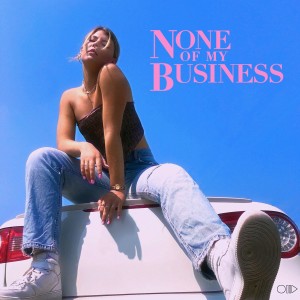 ดาวน์โหลดและฟังเพลง None of My Business (Explicit) พร้อมเนื้อเพลงจาก Dasha