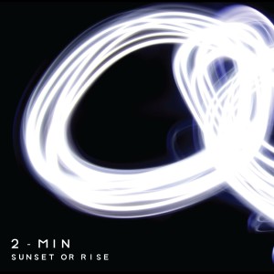 收听SUNSET OR RISE的2-Min歌词歌曲