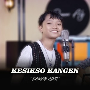 Dengarkan Kesikso Kangen lagu dari Damar Adji dengan lirik