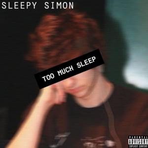 收听Sleepy Simon的Too Much Sleep (Explicit)歌词歌曲