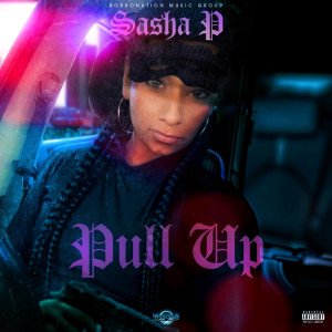 Album Pull Up (Explicit) oleh Sasha P