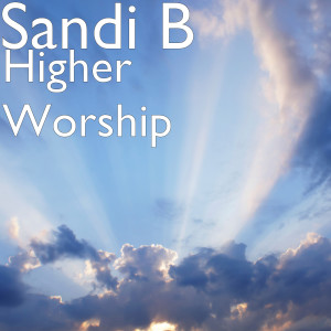 收听Sandi B的Lift You Higher歌词歌曲