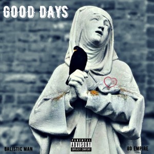 收听80 Empire的Good Days (Explicit)歌词歌曲