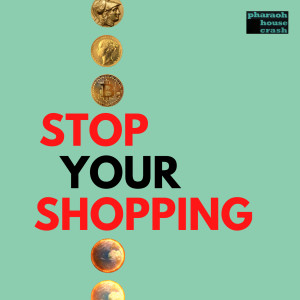 Listen to Stop Your Shopping song with lyrics from Pharaoh House Crash