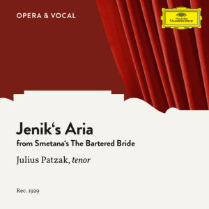 收聽Julius Patzak的Smetana: The Bartered Bride, JB 1:100 - Jenik's Aria歌詞歌曲