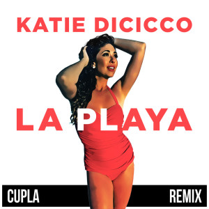 Dengarkan lagu La Playa (Cupla Re-Mix) nyanyian Katie DiCicco dengan lirik