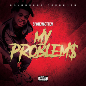 收聽SpotemGottem的My Problem$ (Explicit)歌詞歌曲