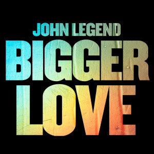 收聽John Legend的Bigger Love歌詞歌曲