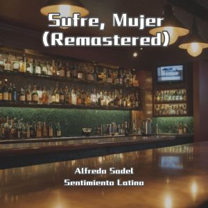 Alfredo Sadel的專輯Sufre, Mujer (Remastered)