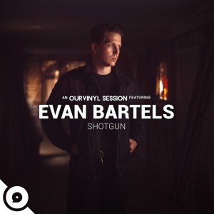 Shotgun (OurVinyl Sessions) dari Evan Bartels