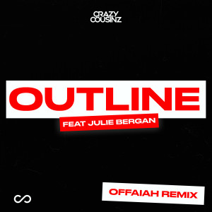 收聽Crazy Cousinz的Outline (feat. Julie Bergan) (OFFAIAH Remix)歌詞歌曲