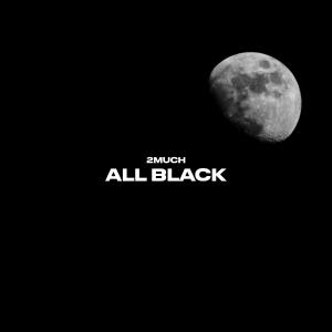 Listen to ALL BLACK song with lyrics from 2Much