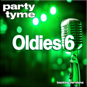อัลบัม Oldies 6 - Party Tyme (Backing Versions) ศิลปิน Party Tyme