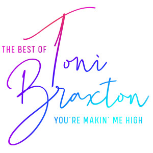 Toni Braxton的專輯You're Makin' Me High: The Best of Toni Braxton