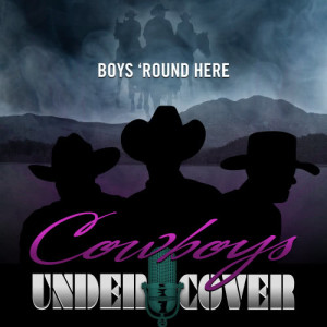 收聽Cowboys Undercover的Boy's Round Here歌詞歌曲