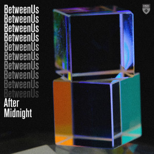 Dengarkan lagu After Midnight (Extended Mix) nyanyian BetweenUs dengan lirik