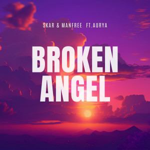 收聽Skar & Manfree的Broken Angel (feat. Aurya)歌詞歌曲