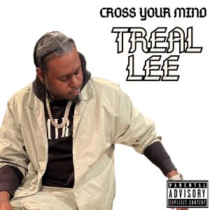 อัลบัม Cross Your Mind (Explicit) ศิลปิน Treal Lee