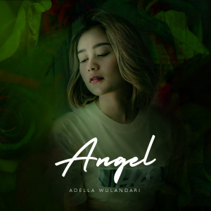 Dengarkan Angel lagu dari Adella Wulandari dengan lirik
