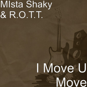 Dengarkan lagu I Move U Move (Explicit) nyanyian Mista Shaky dengan lirik