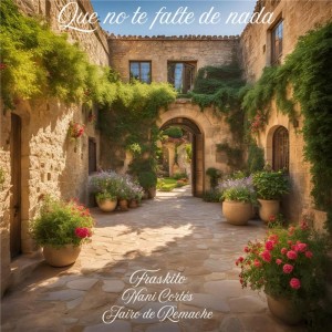 ดาวน์โหลดและฟังเพลง Que no te falte de nada พร้อมเนื้อเพลงจาก Fraskito